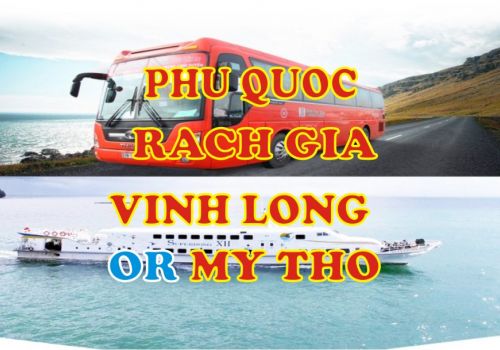 Phu Quoc - Rach Gia - Vinh Long or My Tho